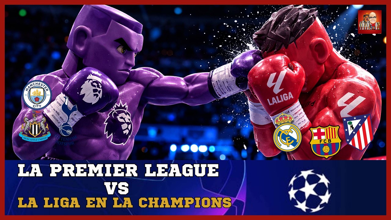 LA LIGA VS LA PREMIER LEAGUE: ATLÉTICO-SPURS, BARÇA-NEWCASTLE Y MADRID-CITY|  VUELVE LA CHAMPIONS