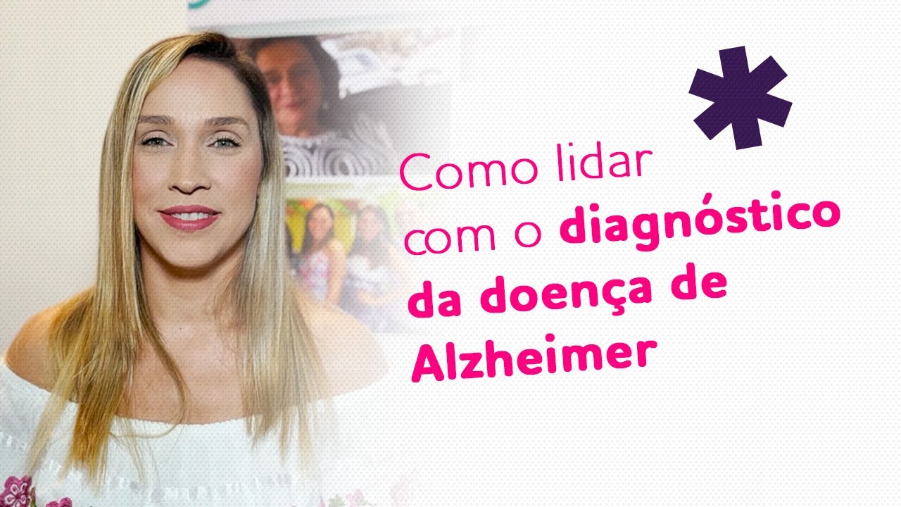 Como lidar com o diagnóstico da doença de Alzheimer.