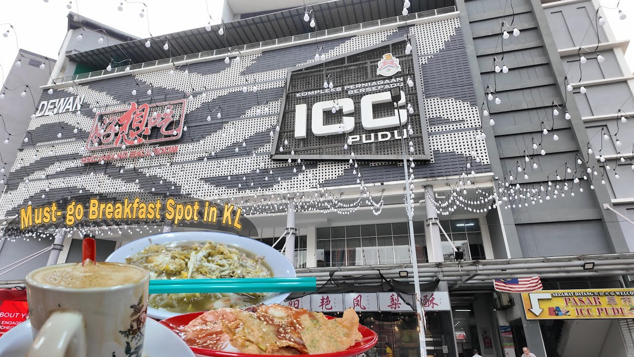 ICC Pudu Breakfast: What You Need to Try in Kuala Lumpur! | 吉隆玻早餐好去处