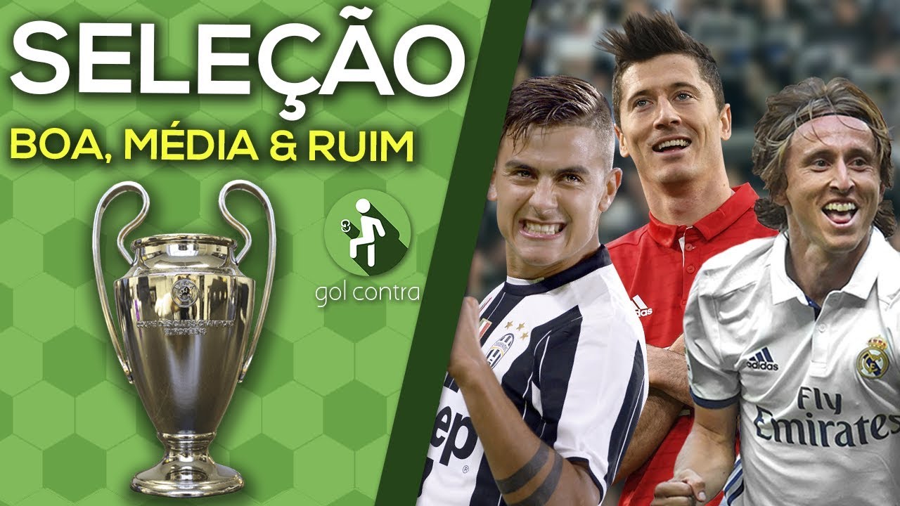 SELEÇÃO BOA, MÉDIA & RUIM DA CHAMPIONS LEAGUE