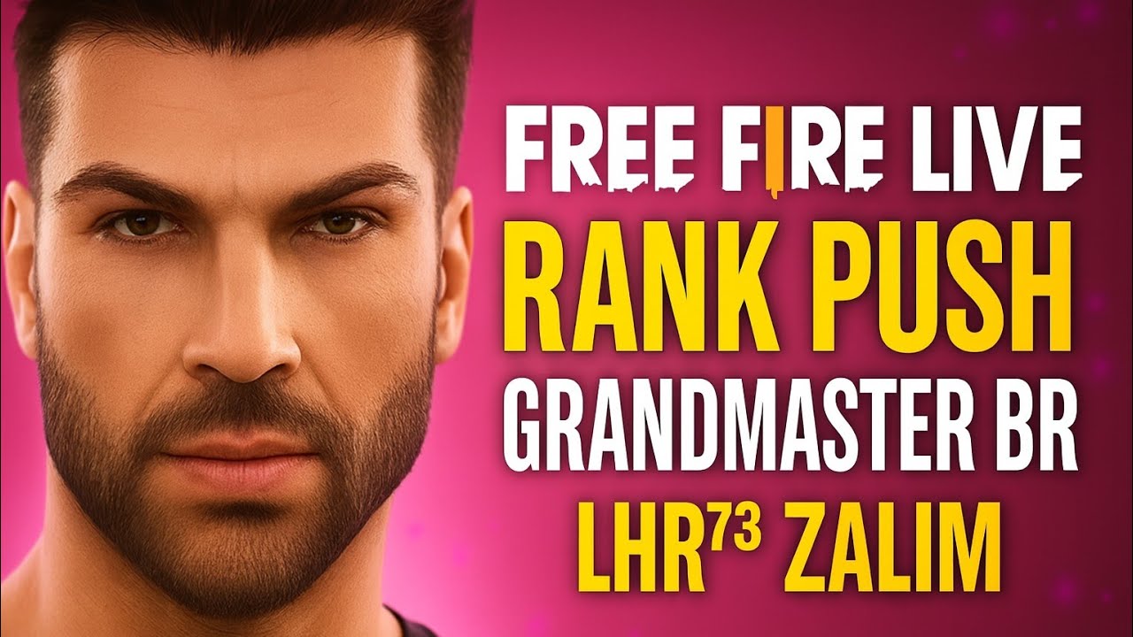 FREE FIRE LIVE RANK PUSH GRANDMASTER BR | LHR⁷³ ZALIM
