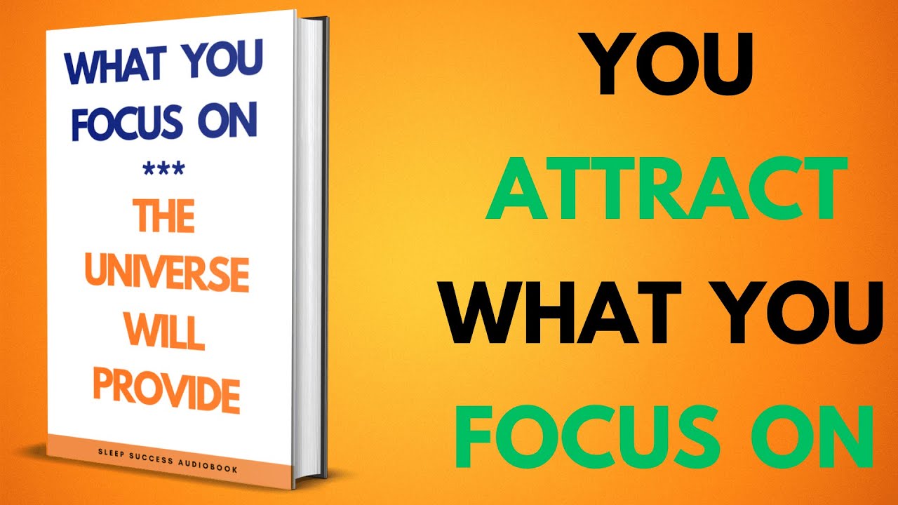 What You Focus On, The Universe Will Provide | Sleep Success Audiobook