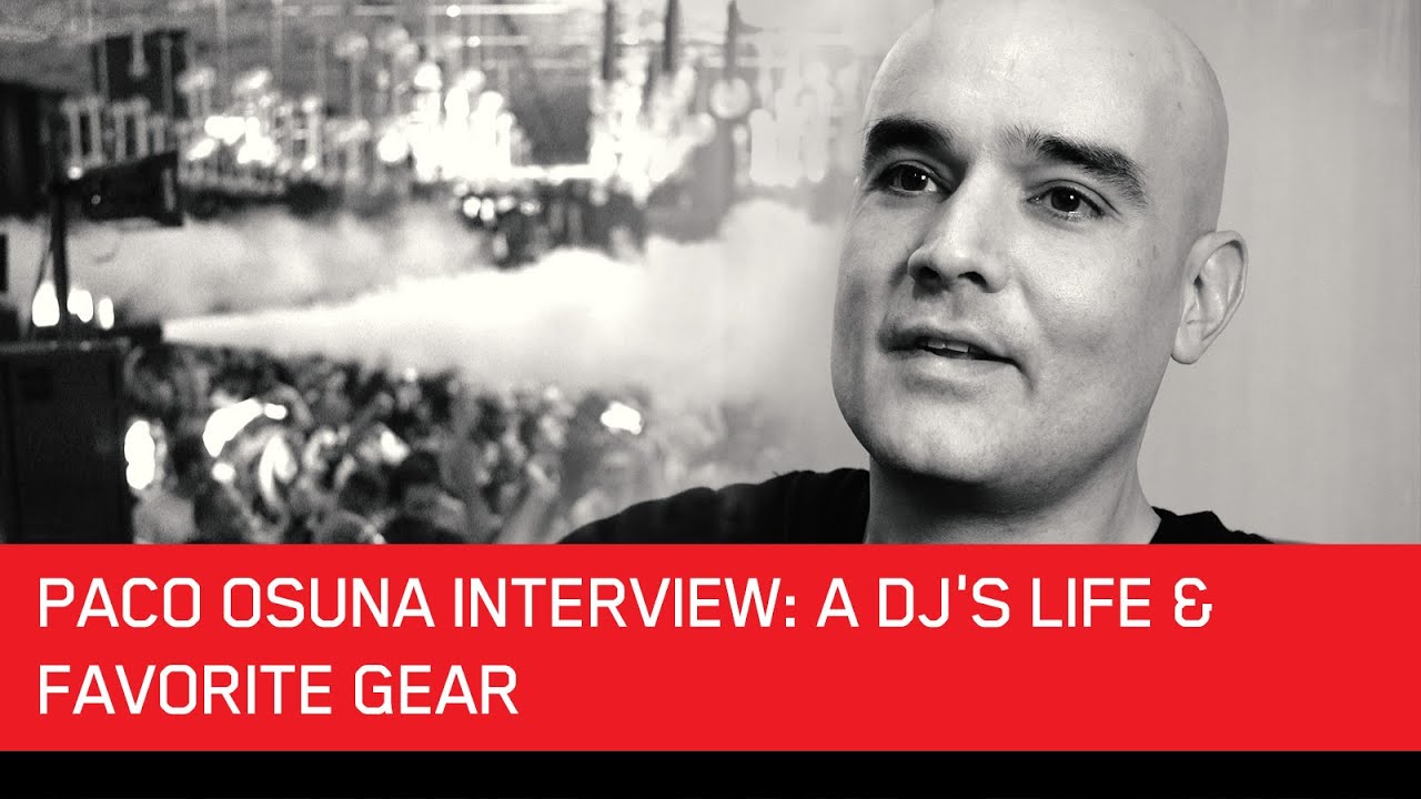 Paco Osuna Interview: A DJ's Life & Favorite Gear