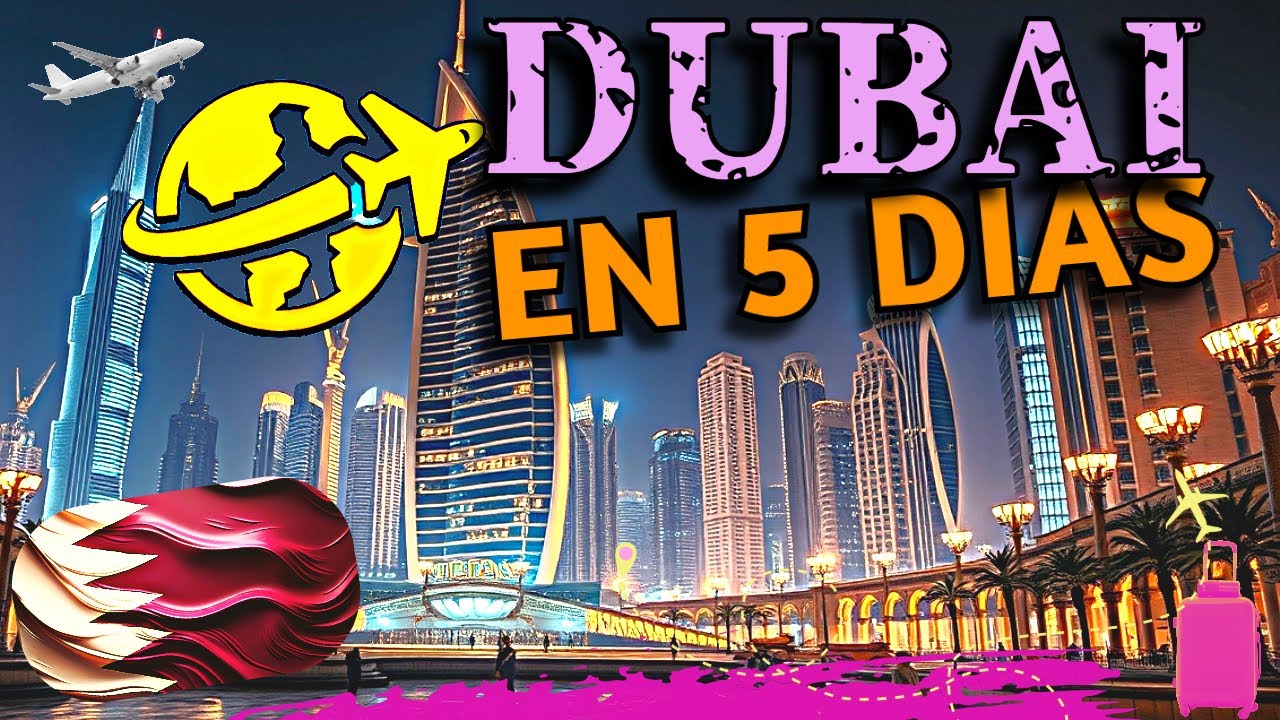 DUBAI, GU&Iacute;A COMPLETA: que hacer en 5 D&Iacute;AS
