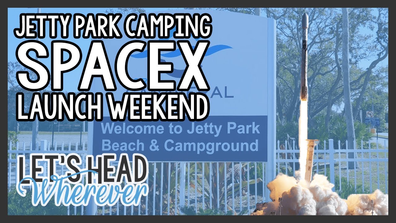 JETTY PARK CAMPGROUND 🌴☀️ SPACEX LAUNCH 🚀 KENNEDY SPACE CENTER