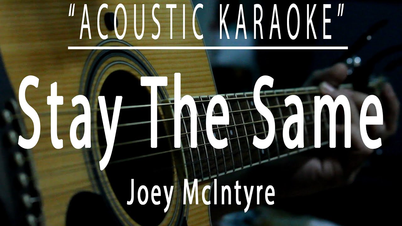 Stay the same - Joey McIntyre (Acoustic karaoke)