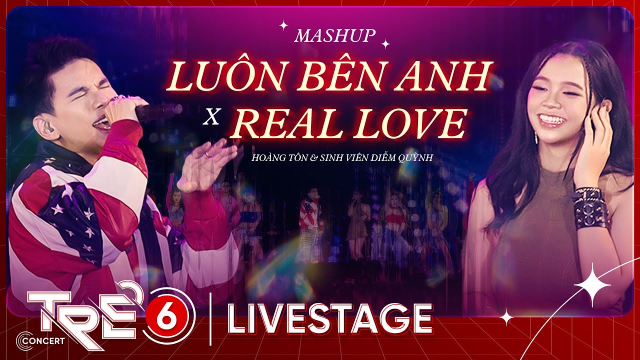 Mashup: Luôn Bên Anh & Real Love - Hoàng Tôn x Sinh viên Diễm Quỳnh | LIVE AT TRẺ CONCERT