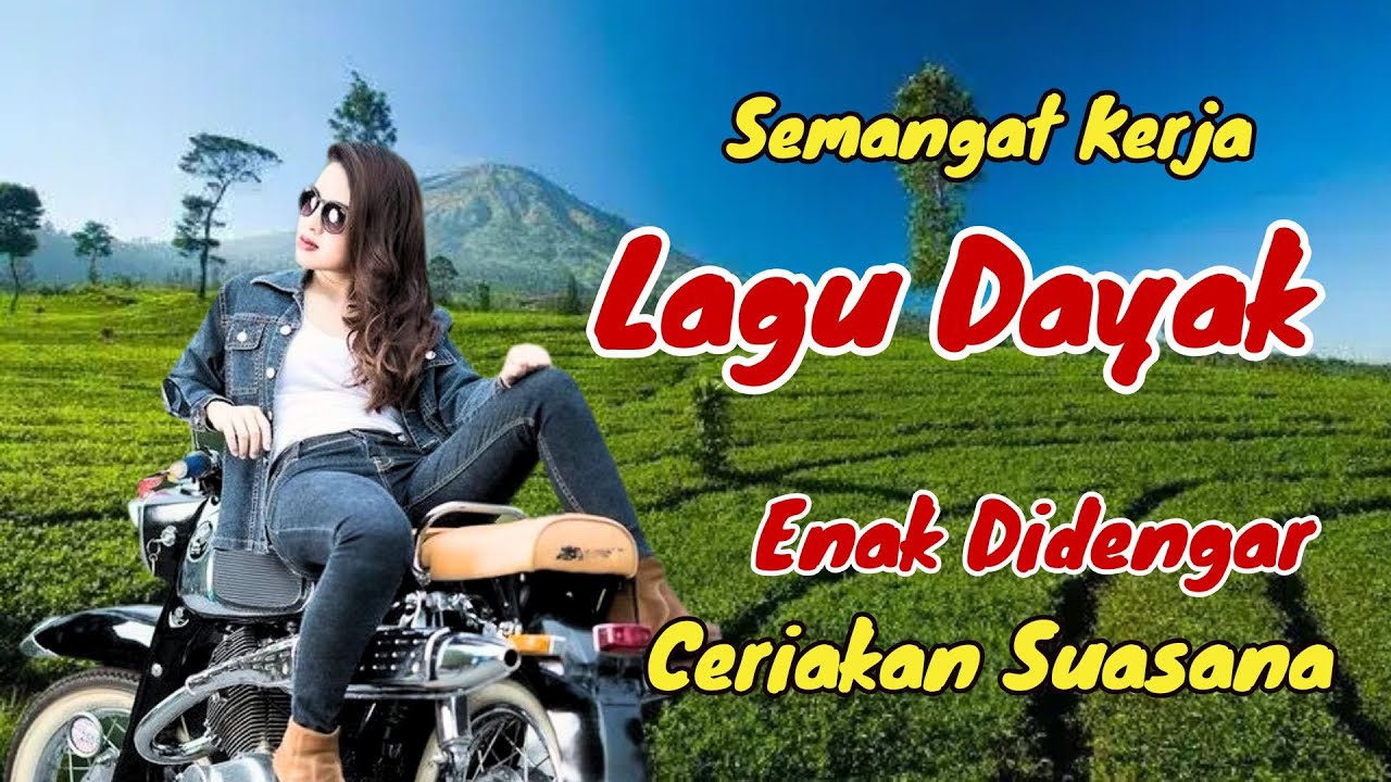 SEMANGAT KERJA‼️LAGU DAYAK MERDU CERIAKAN SUASANA #lagudayakviral