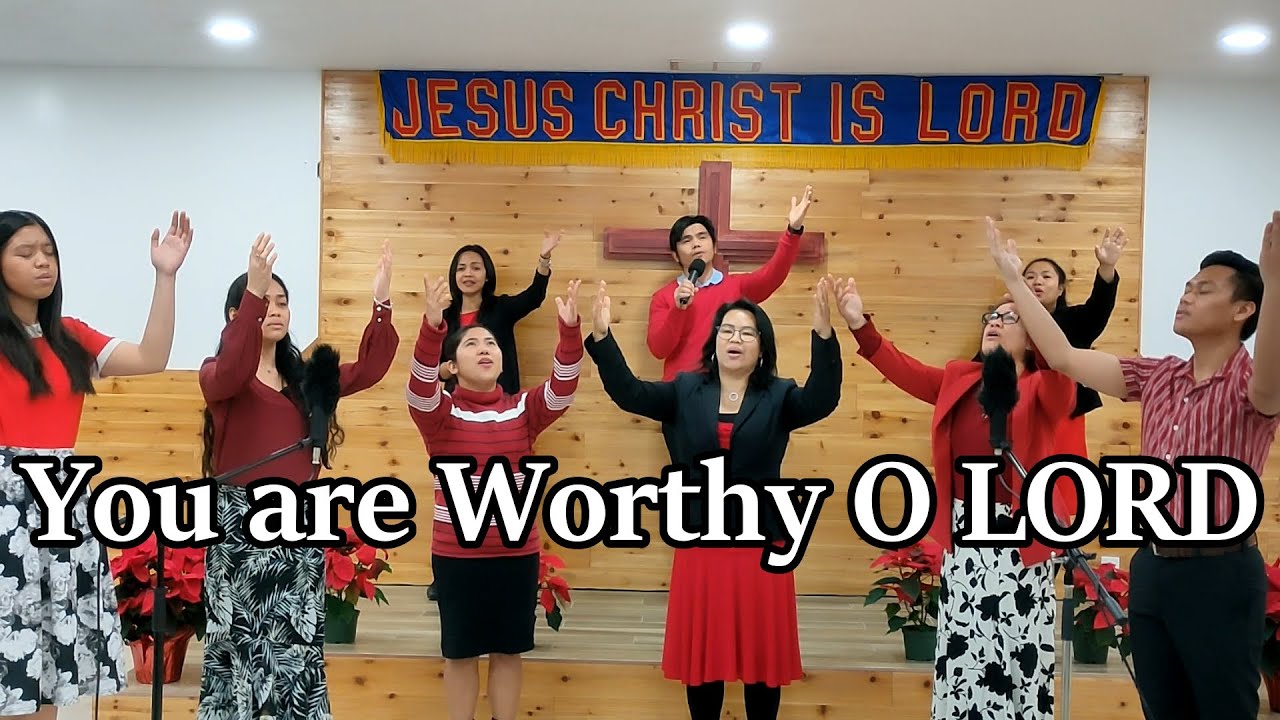 You are Worthy O Lord - FBCFI Ottawa | Pastor Ruel Buyacao Original