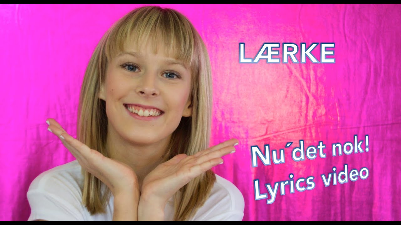 Lærke - Nu´det nok! - Lyrics video