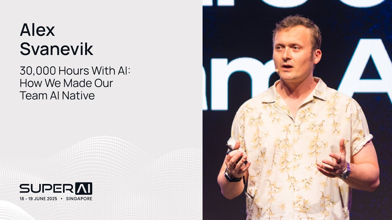 Alex Svanevik - 30,000 Hours with AI: How We Made Our Team AI Native - SuperAI Singapore 2025
