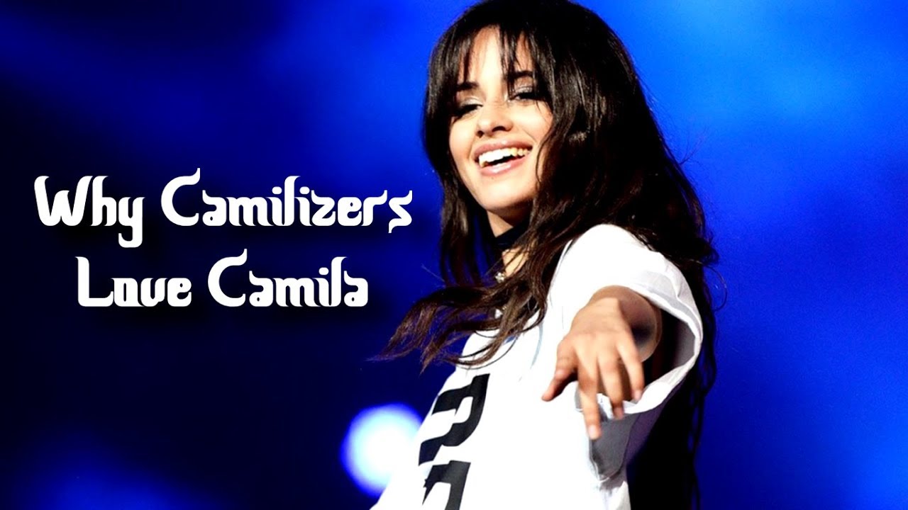 Why Camilizers Love Camila Cabello