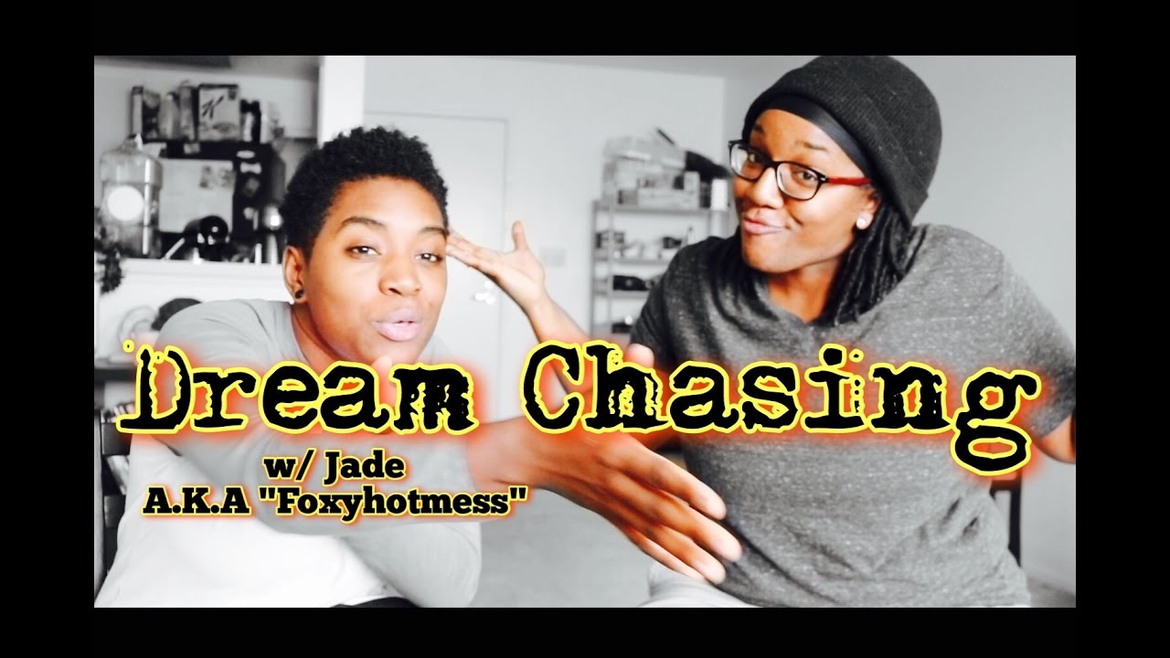 Dream Chasing w/ Foxyhotmess