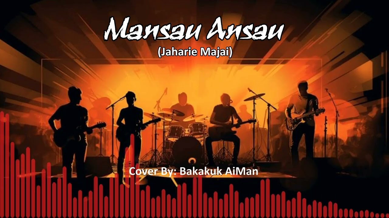 MANSAU ANSAU - Jaharie Majai (Cover By: Bakakuk AiMan)