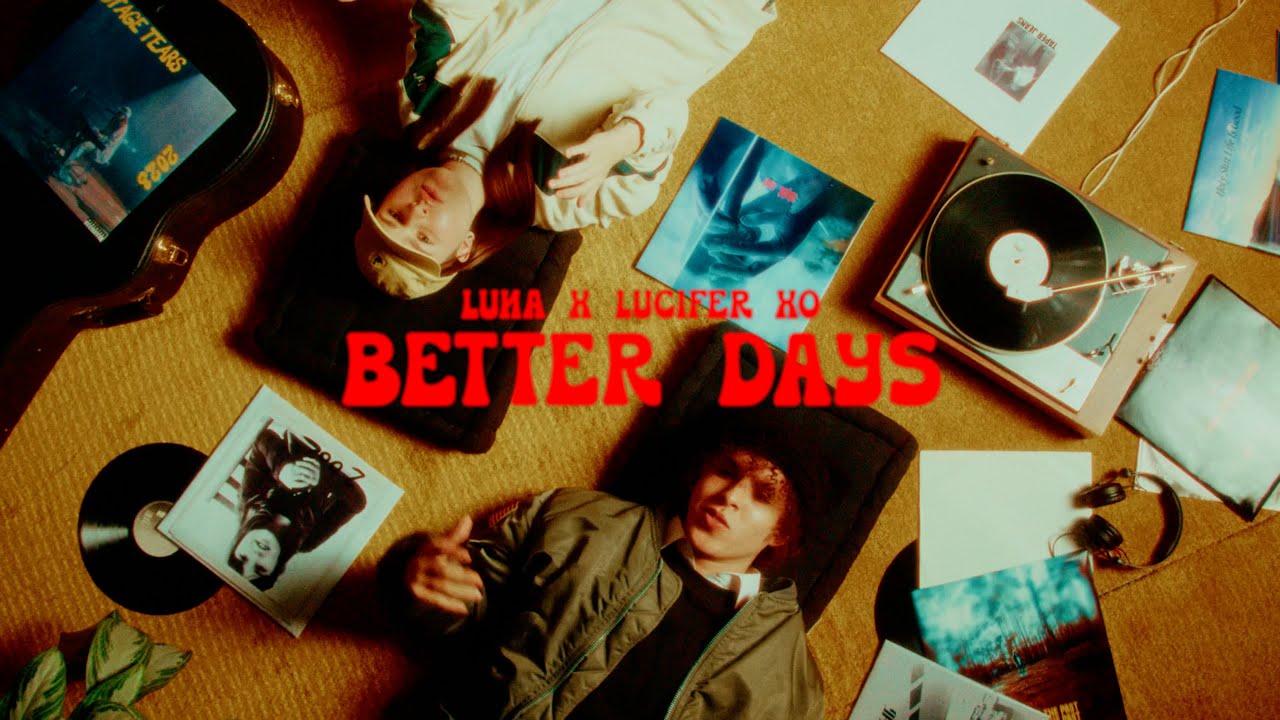LUNA x Lucifer Xo - better days (Official Video)