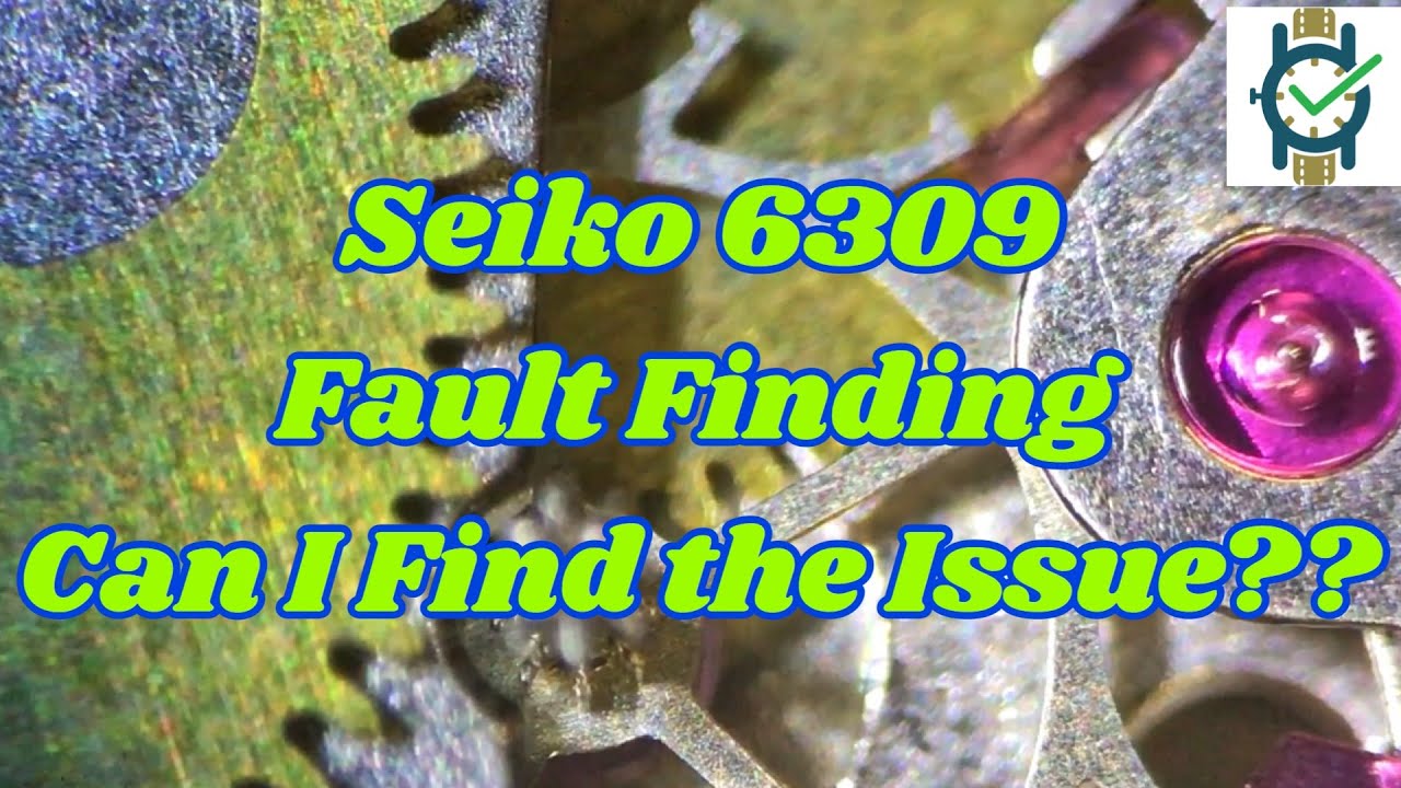 Seiko 6309 Movement Fault Finding, Can I Find The Issue?