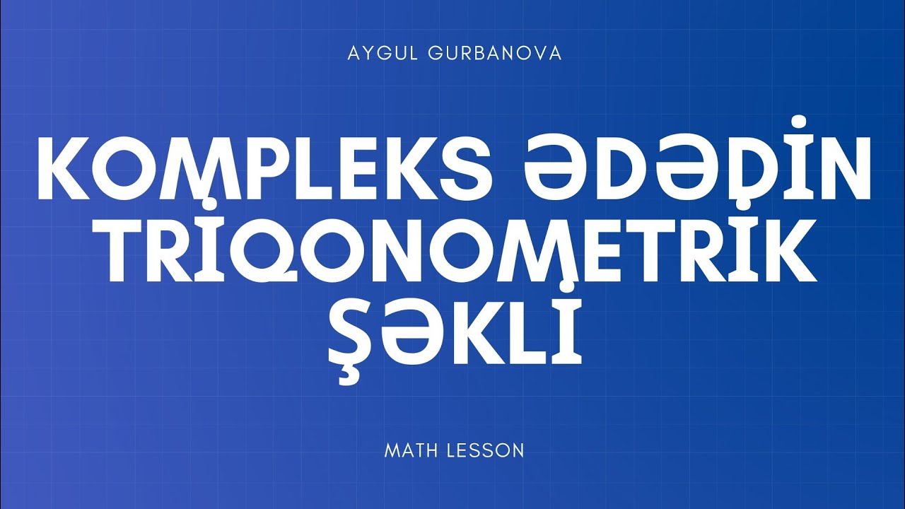 KOMPLEKS ƏDƏDİN TRİQONOMETRİK ŞƏKLİ#buraxilisimtahani #dim #11sinf