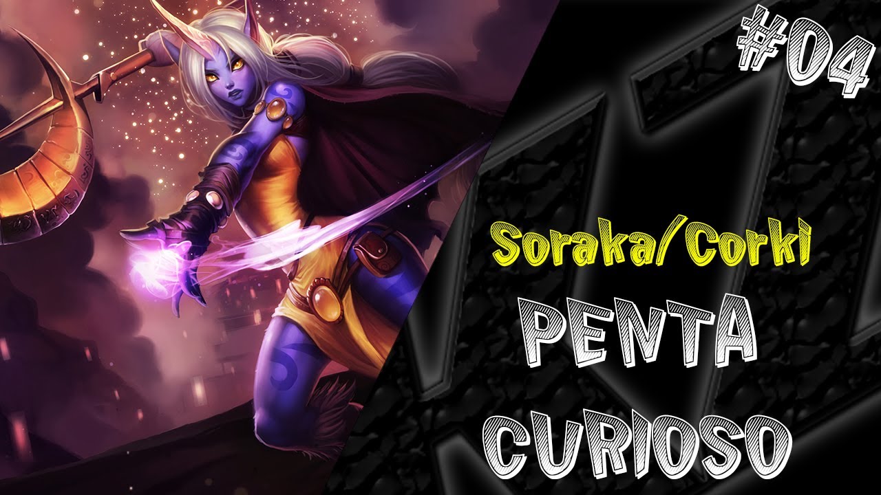 LEAGUE OF LEGENDS - Penta de Soraka, CURIOSO [Soraka/Corki ARAM]