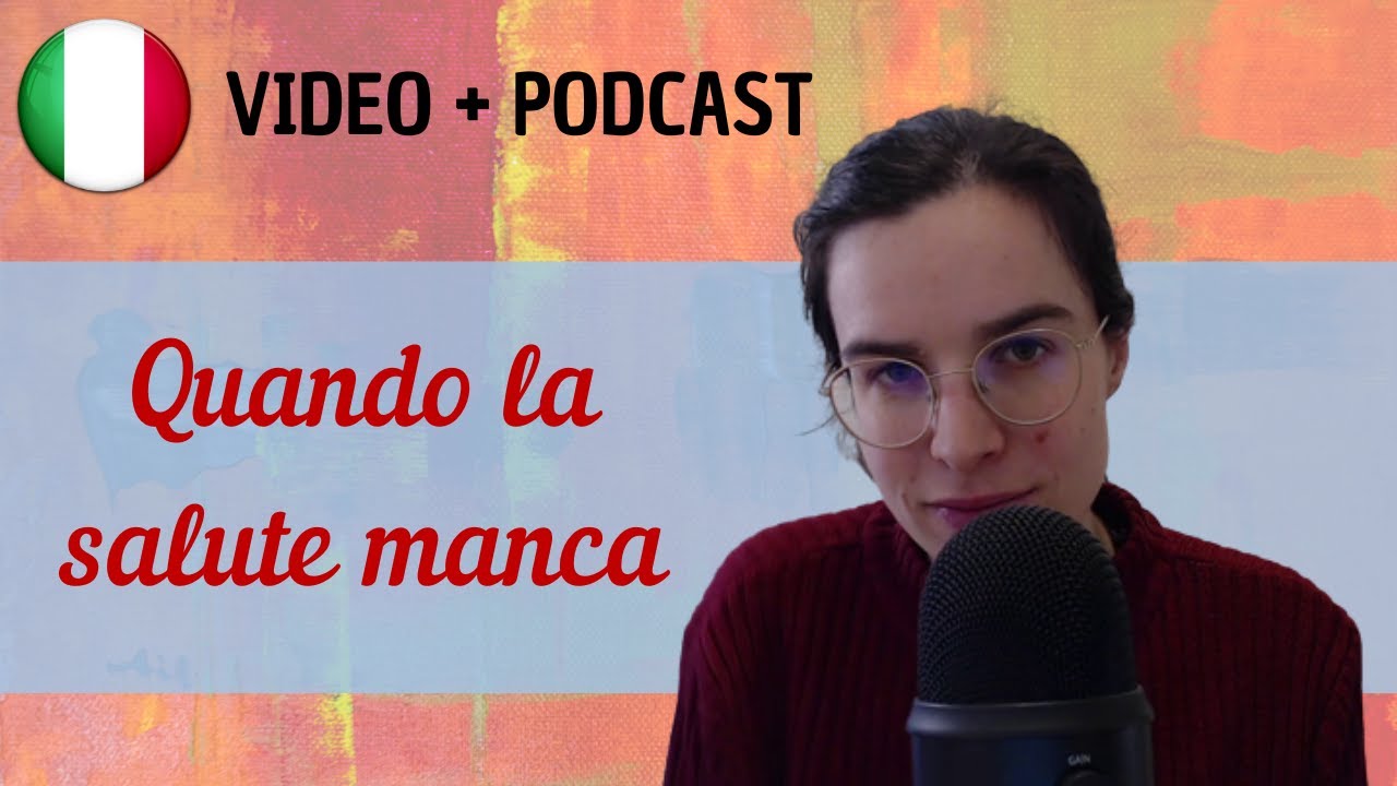 Quando la salute non c'è || Podcast in italiano semplice || Episodio 94