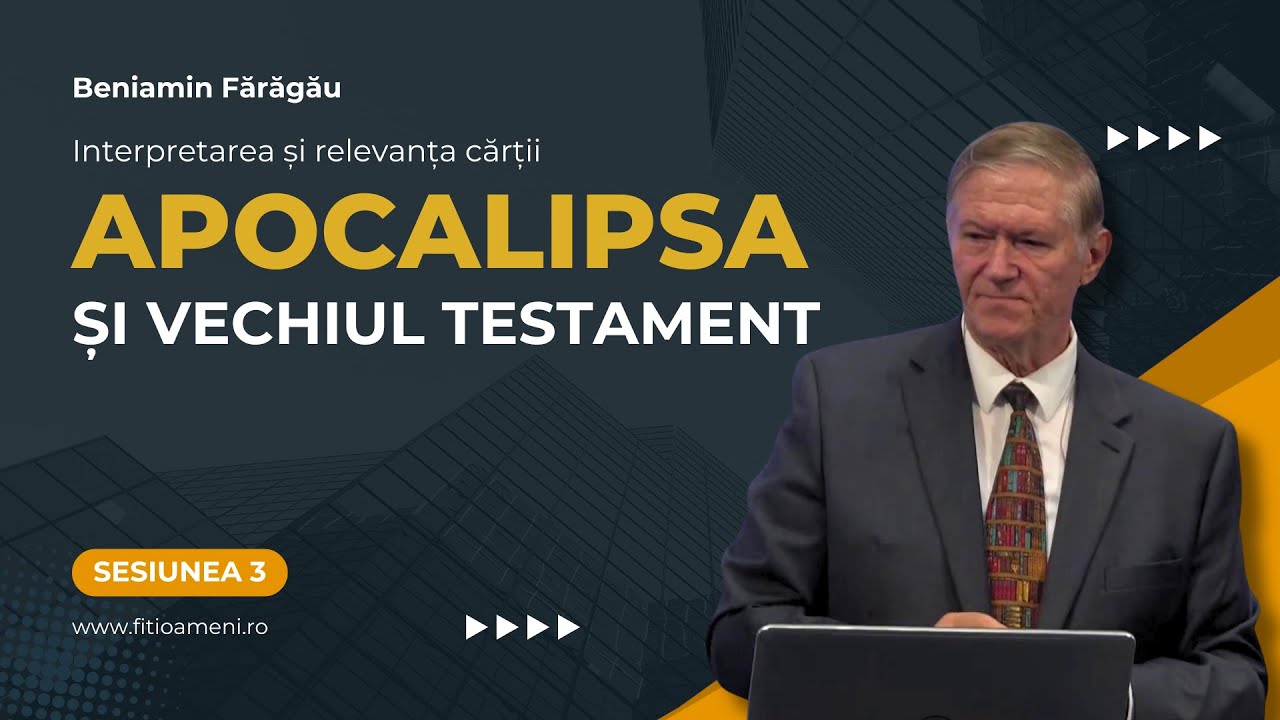 Beniamin Fărăgău - Apocalipsa și Vechiul Testament (sesiunea 3)