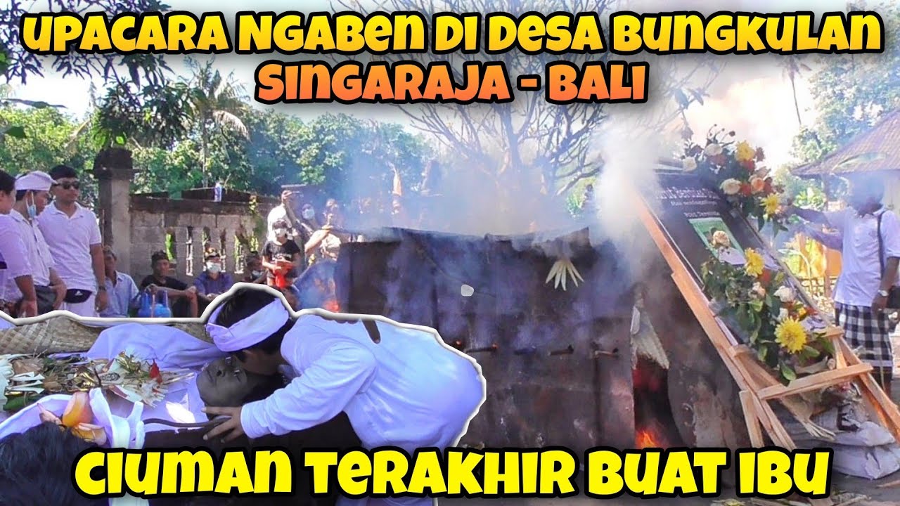 Ciuman Terakhir Buat Ibu - Upacara Ngaben Di Desa Bungkulan Singaraja Bali