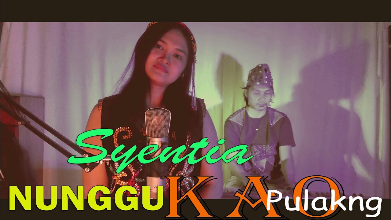 Lagu Dayak Nunggu Kao Pulakng Cipt. Ishak Yudianto - Syentia (Official Musik Video)
