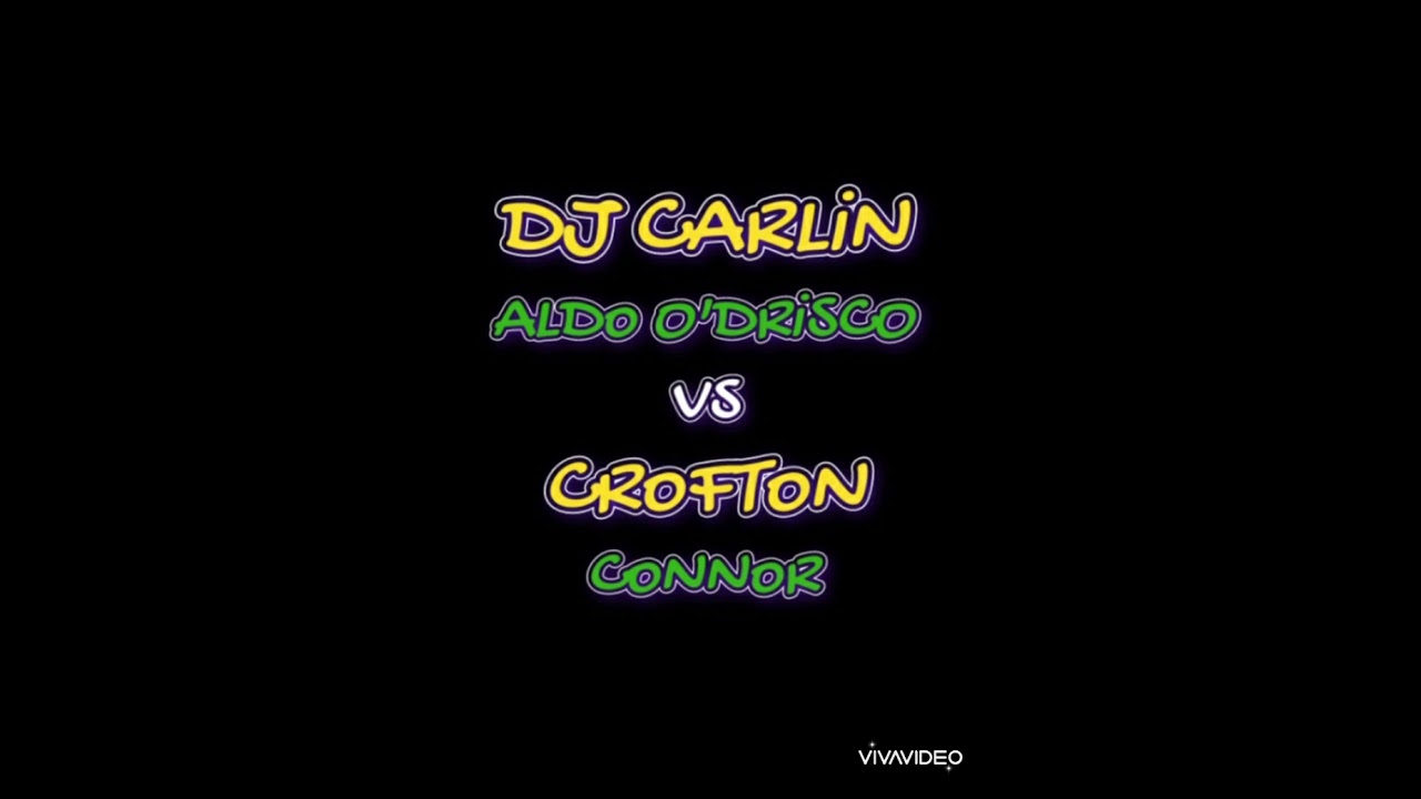 Dj Carlin & Aldo O'Drisco Vs Crofton & Connor