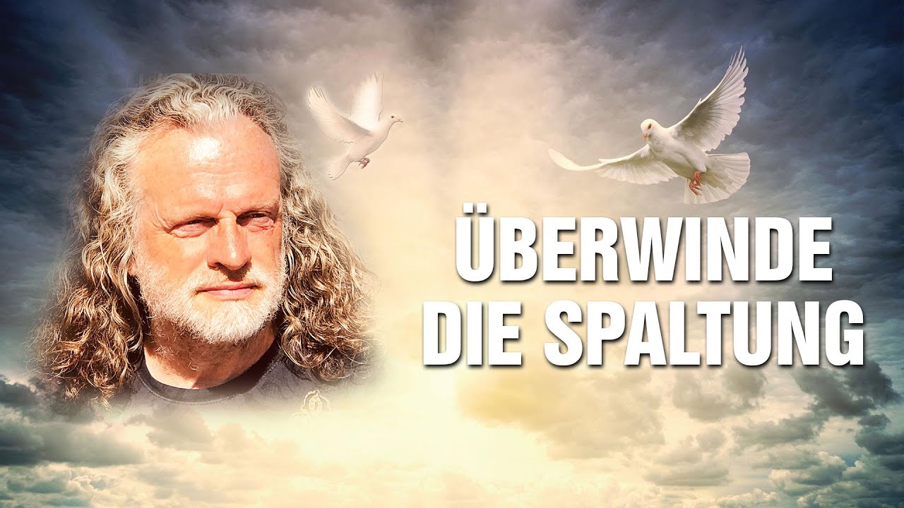 Überwinde die Spaltung! - Der Mensch in der Zeitenwende: Wer bin ich wirklich? - Gerhard Vester