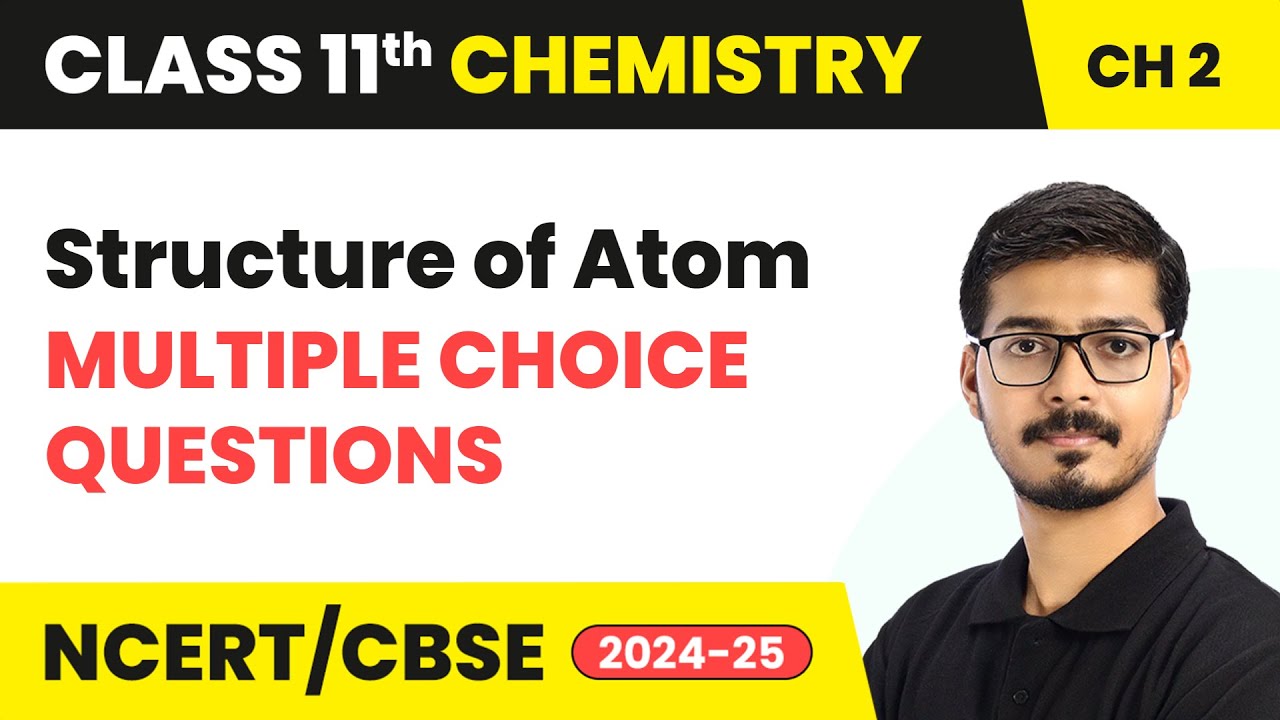 Structure of Atom - Multiple Choice Questions | Class 11 Chemistry Chapter 2 | CBSE 2025-26