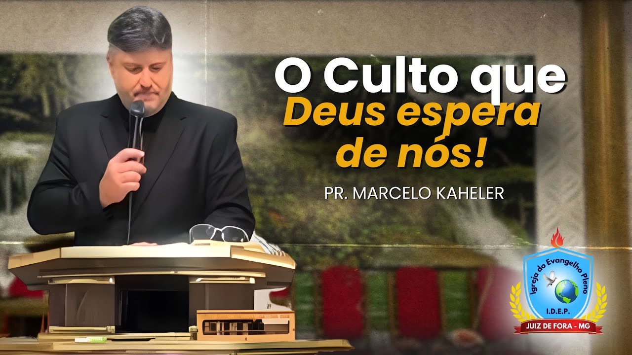 O Culto Que Deus Espera de Nós | Pr. Marcelo Kaheler