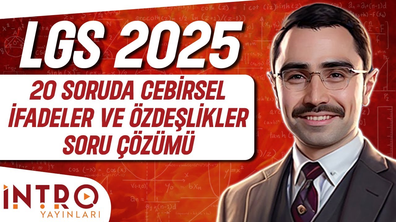 20 Soruda Cebirsel İfadeler ve Özdeşlikler | LGS 2025 Matematik Soru Çözümü