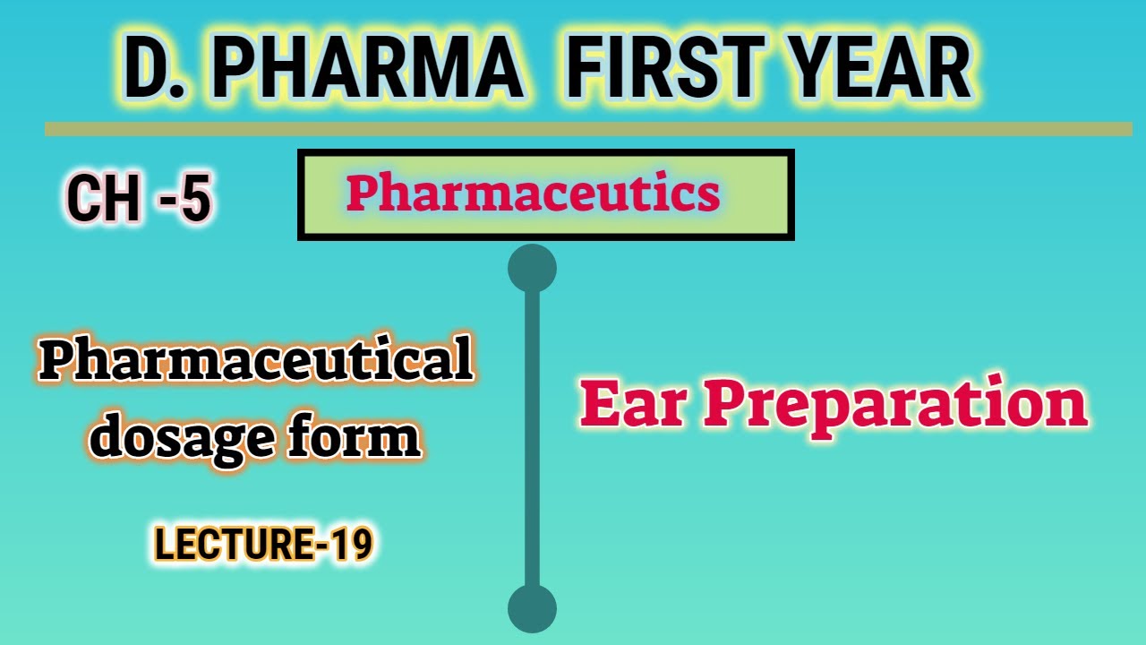 Ear preparation | CH-5 | L-19 | Pharmaceutics | Pharmaceutical dosage form | D. pharm first year