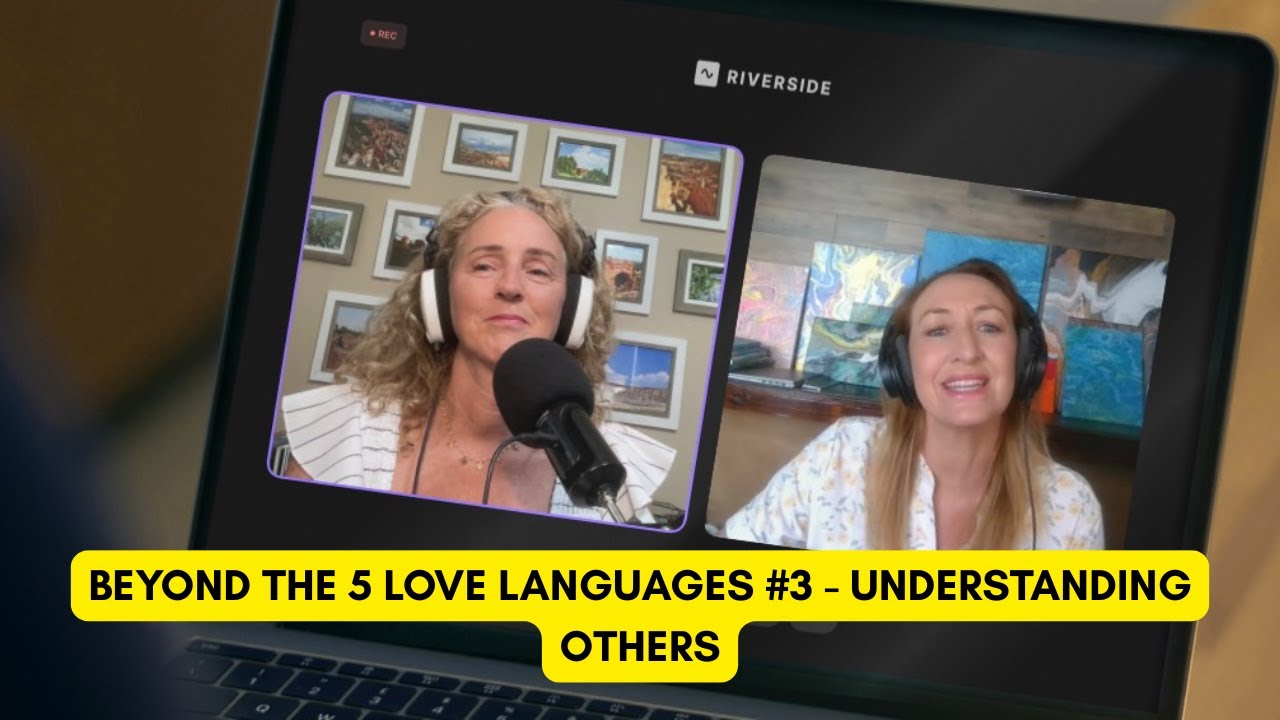 Beyond the 5 Love Languages #3 - Understanding Others
