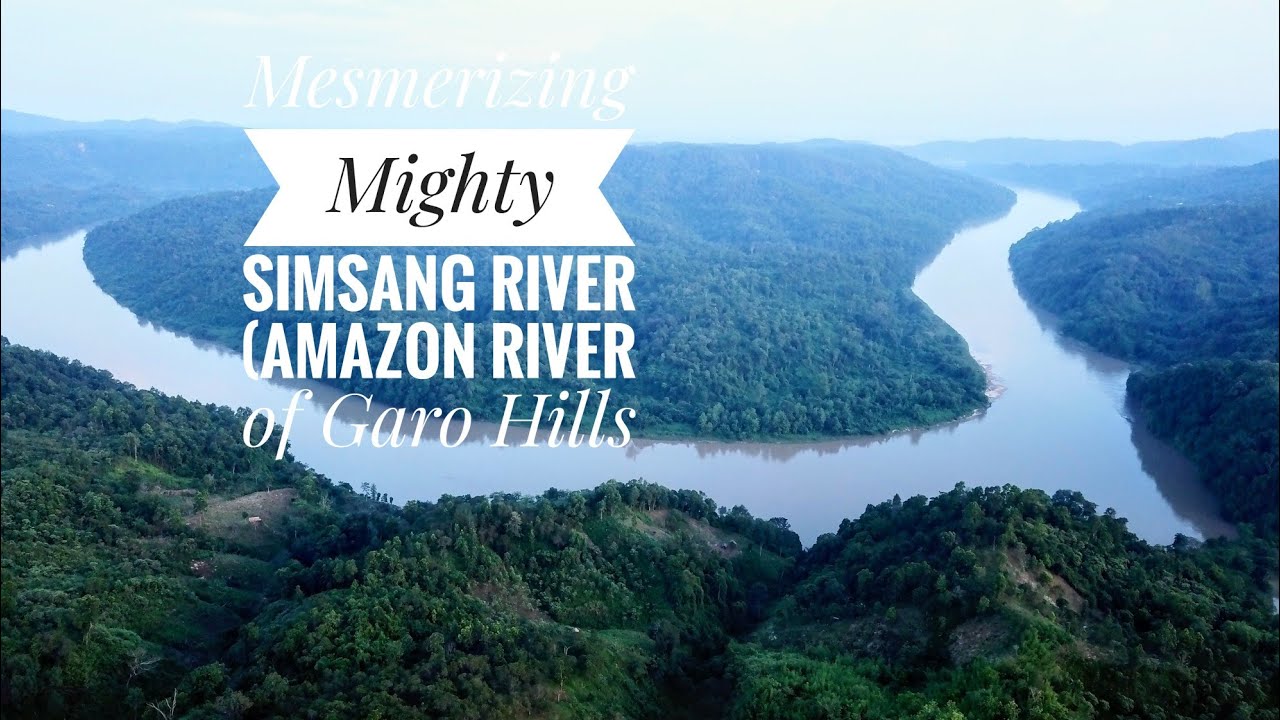 Mesmerizing Mighty Simsang River (Amazon River of Garo Hills)