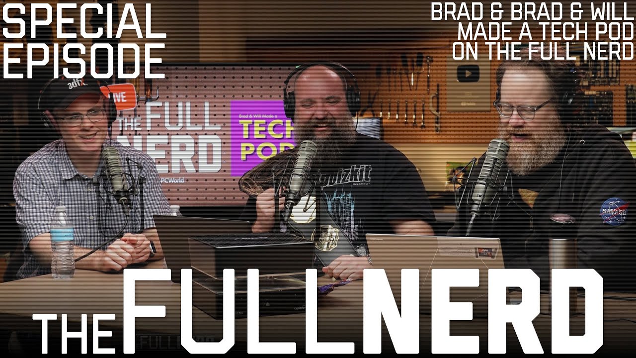 Brad & Brad & Will Made A Tech Pod On The Full Nerd - All Q&A! | The Full Nerd Special