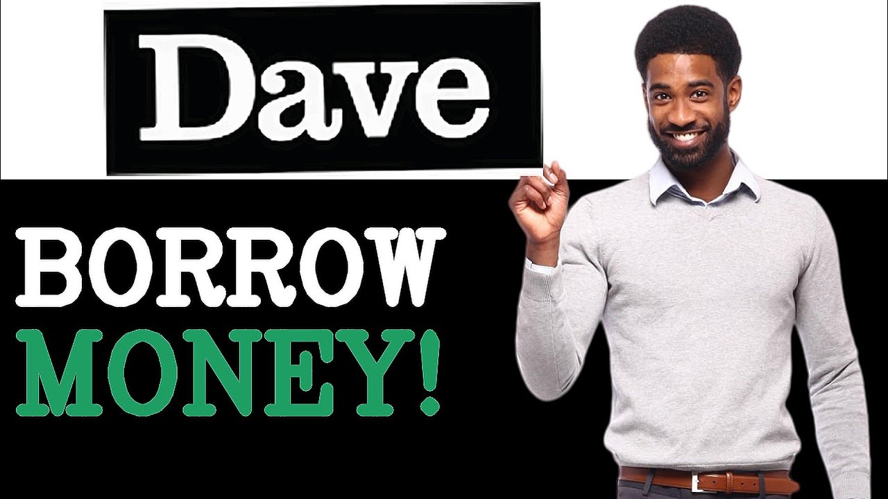 Does Dave App Let You Borrow Money (2025)
