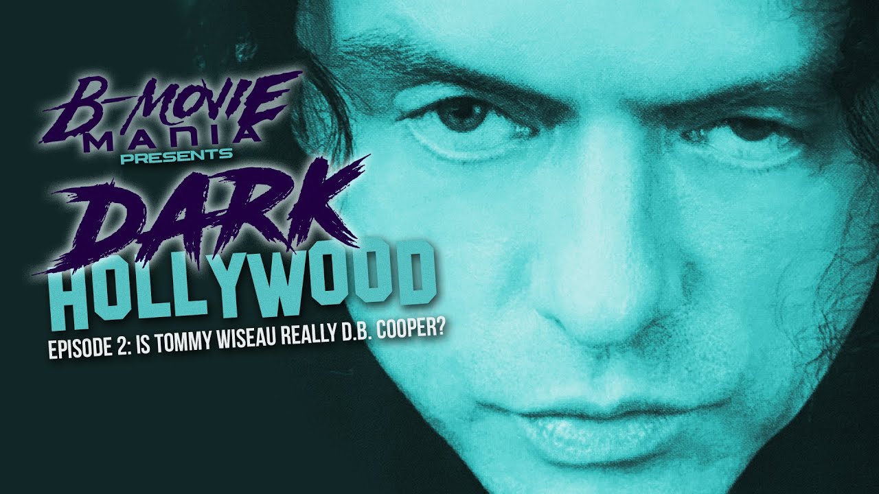 Dark Hollywood - Episode 2: Is Tommy Wiseau Really D.B Cooper? | B-Movie Mania