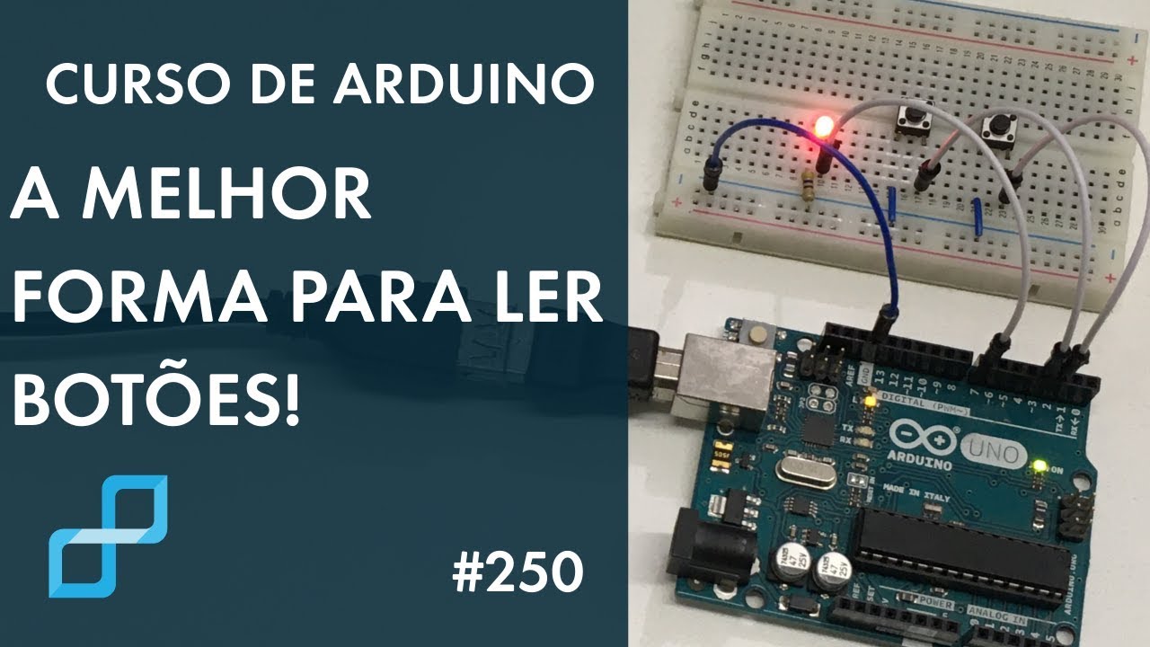 A MELHOR TÉCNICA PARA LEITURA DE BOTÕES! | Curso de Arduino #250