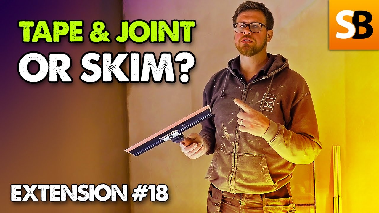 Taping & Jointing or Skimming. Which is Best? ~ Extension #18