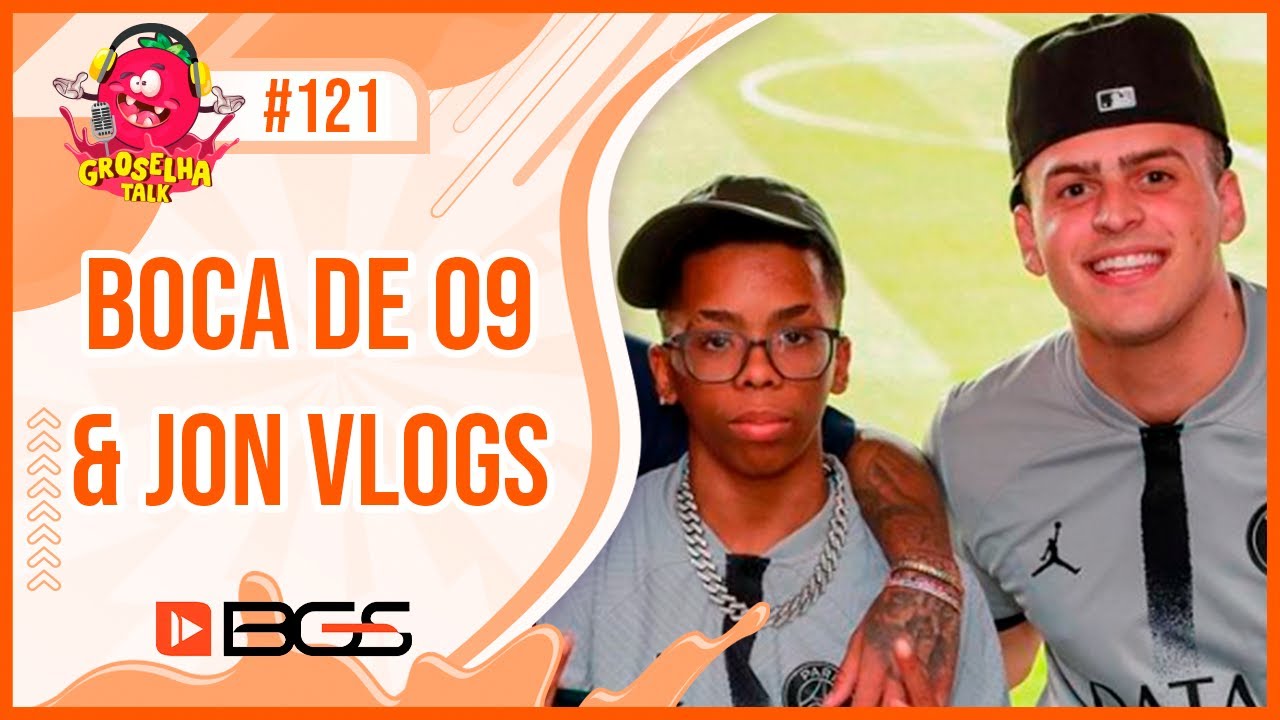 BOCA DE 09 e JON VLOGS - Groselha Talk #121 - BGS 2022