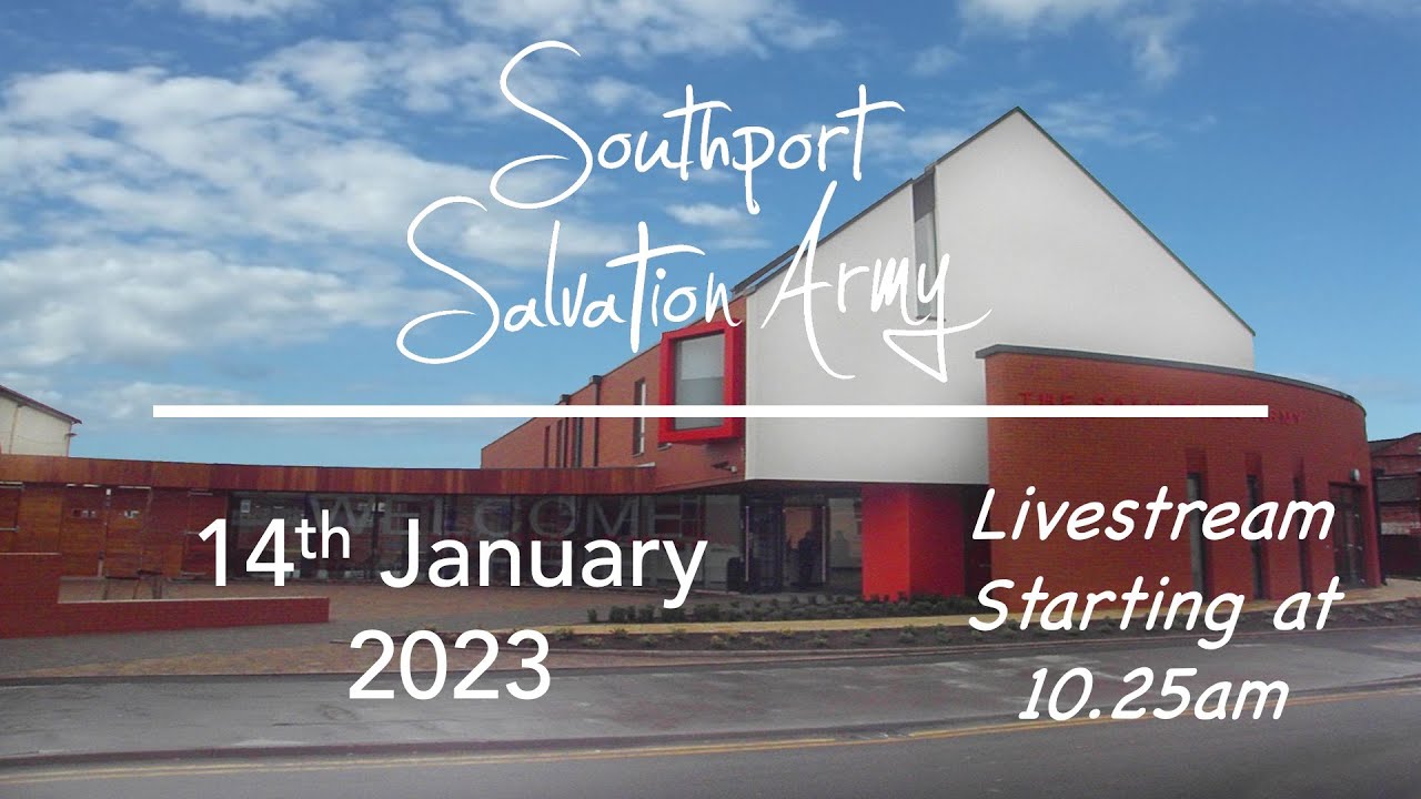 Southport Salvation Army, Sunday Worship Livestream - 14th January 2024