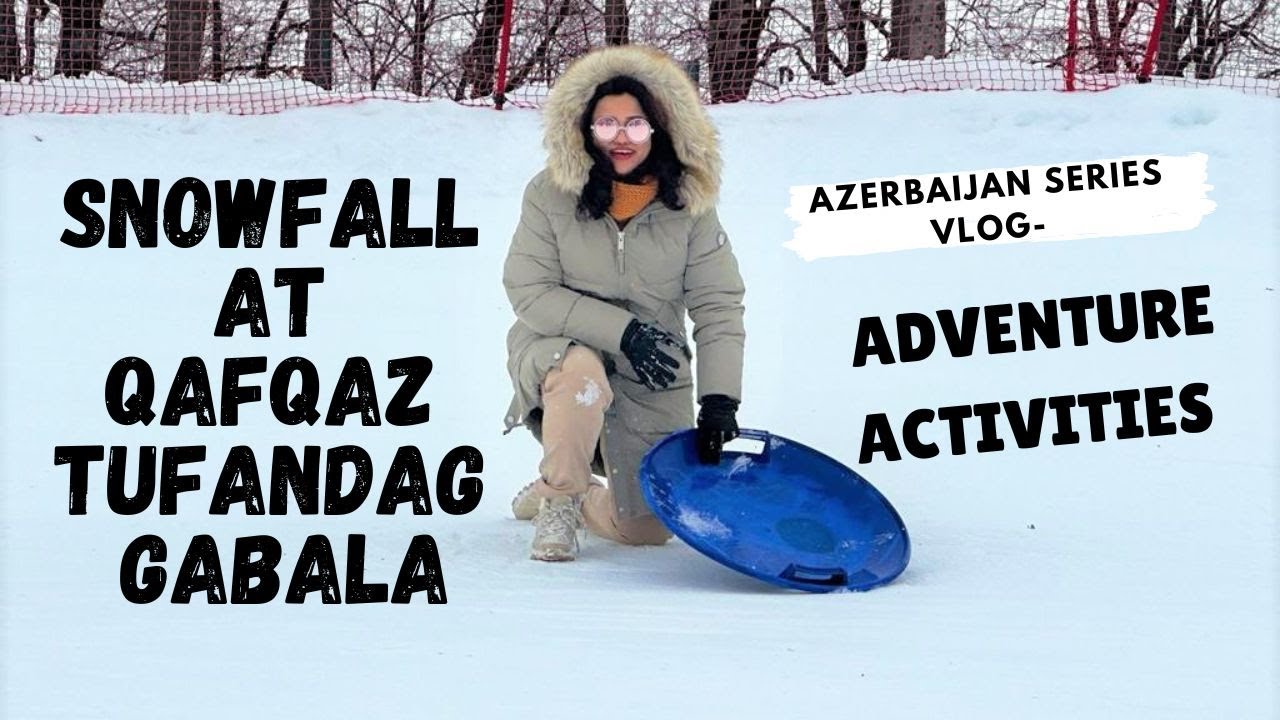 SNOWFALL AT QAFQAZ TUFANDAG GABALA | ADVENTURE ACTIVITIES | 2023