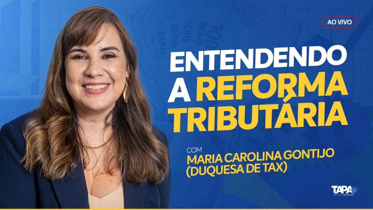 Entenda a Reforma Tributária, com Maria Carolina Gontijo