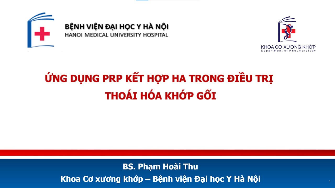 Ứng dụng PRP kết hợp HA trong điều trị thoái hóa khớp gối - PGS.TS.BS. Phạm Hoài Thu