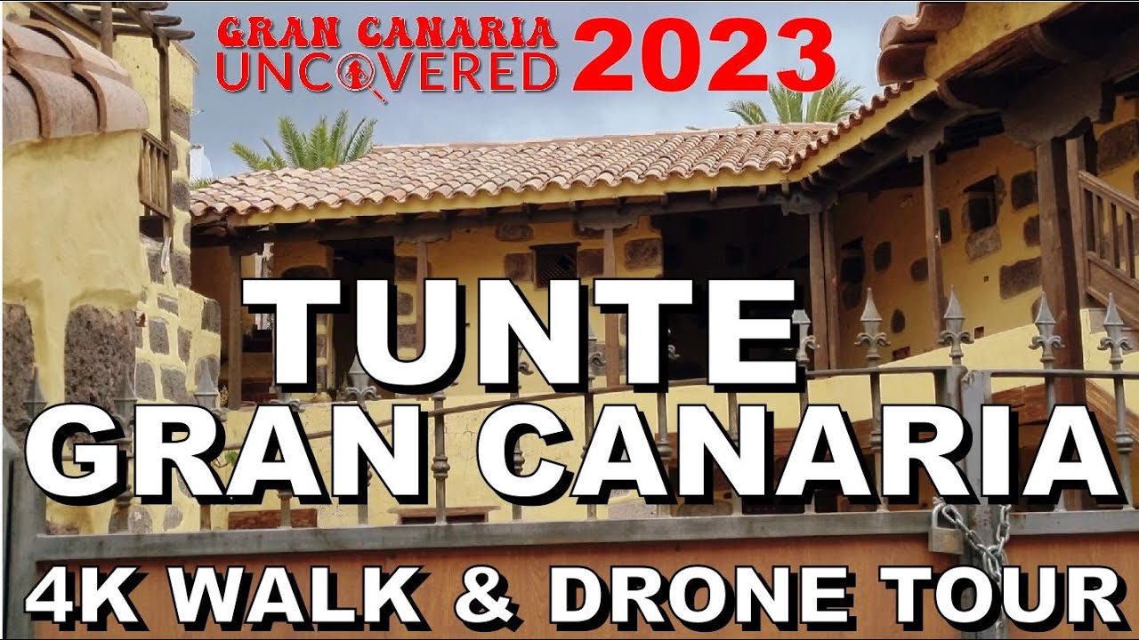 Tunte / San Bartolome de Tirajana 4K Walking and Drone Tour 2023 : Gran Canaria Uncovered