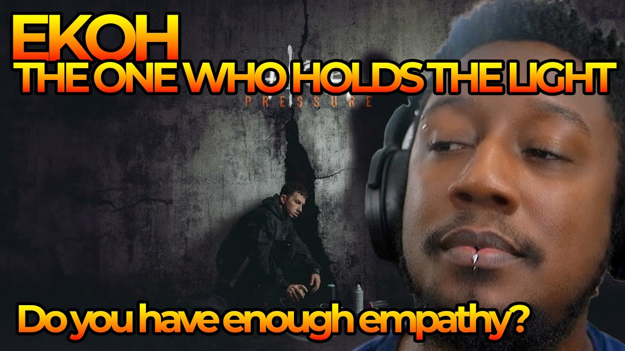 Ekoh's The One Who Holds The Light Reaction | Do you have EMPATHY?