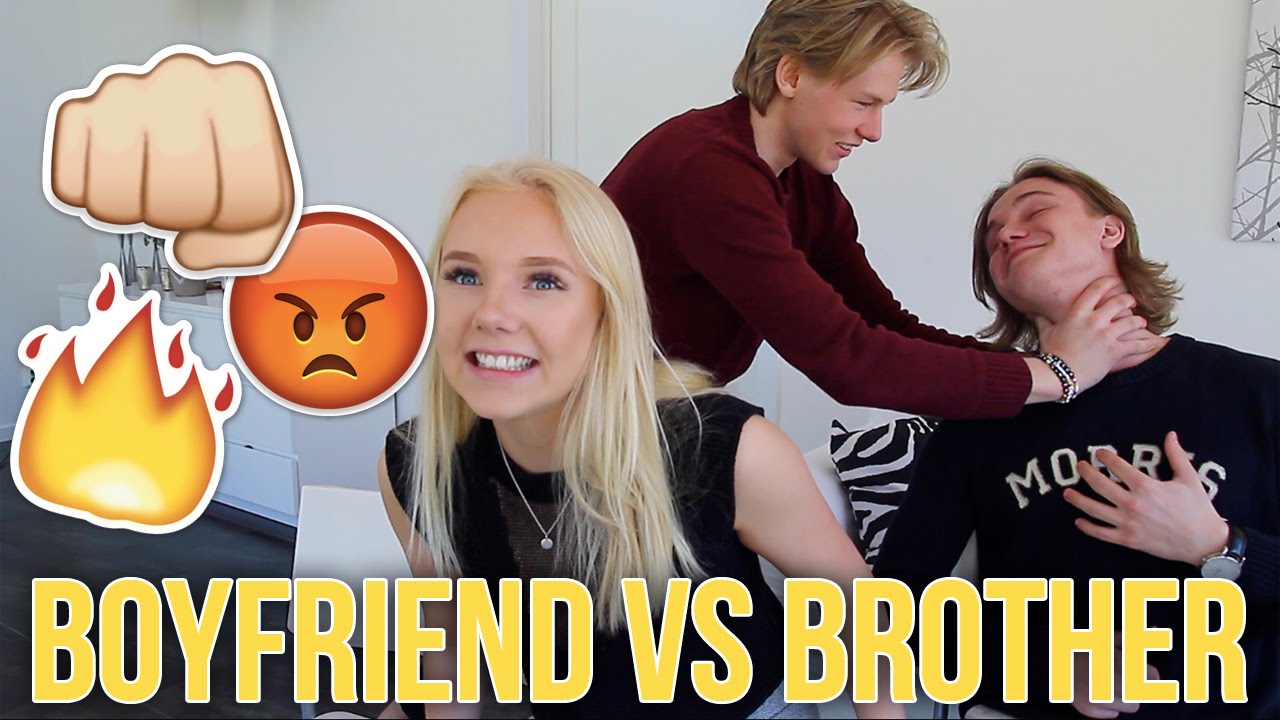 Boyfriend VS Brother