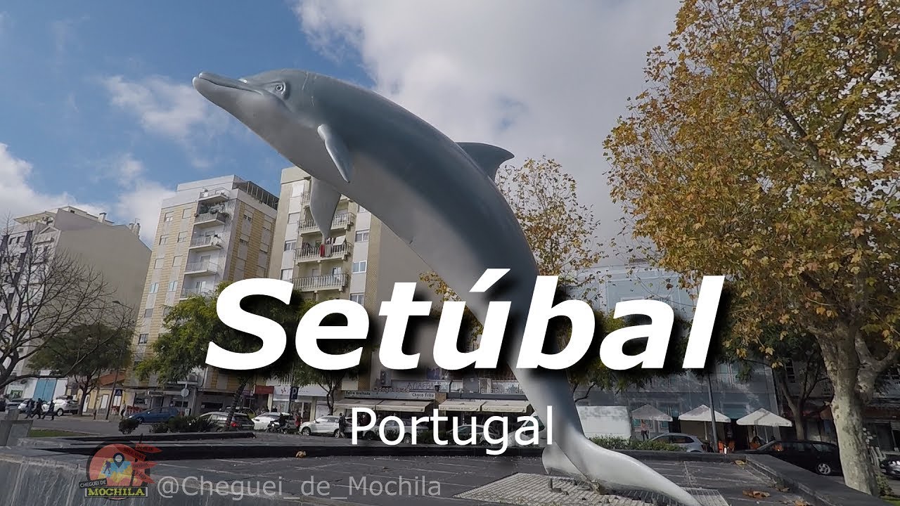 Conheça a Cidade de Setúbal - Portugal