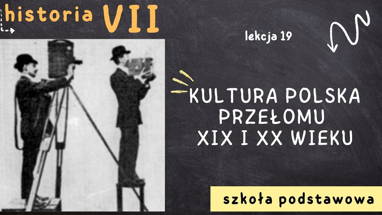 Historia 7 [Lekcja 19 - Kultura polska przełomu XIX i XX wieku]