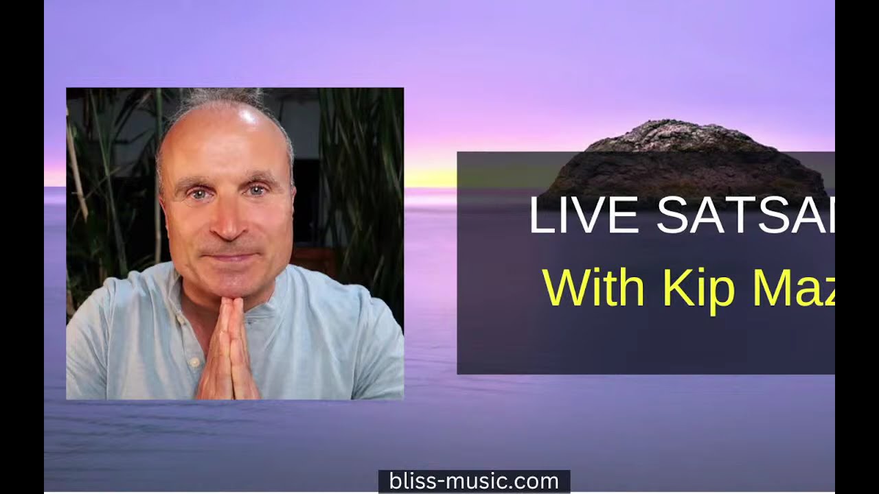 Live Satsang/Meditation with Kip Mazuy UK/Europe Session February 7  (Everyone is Welcome)